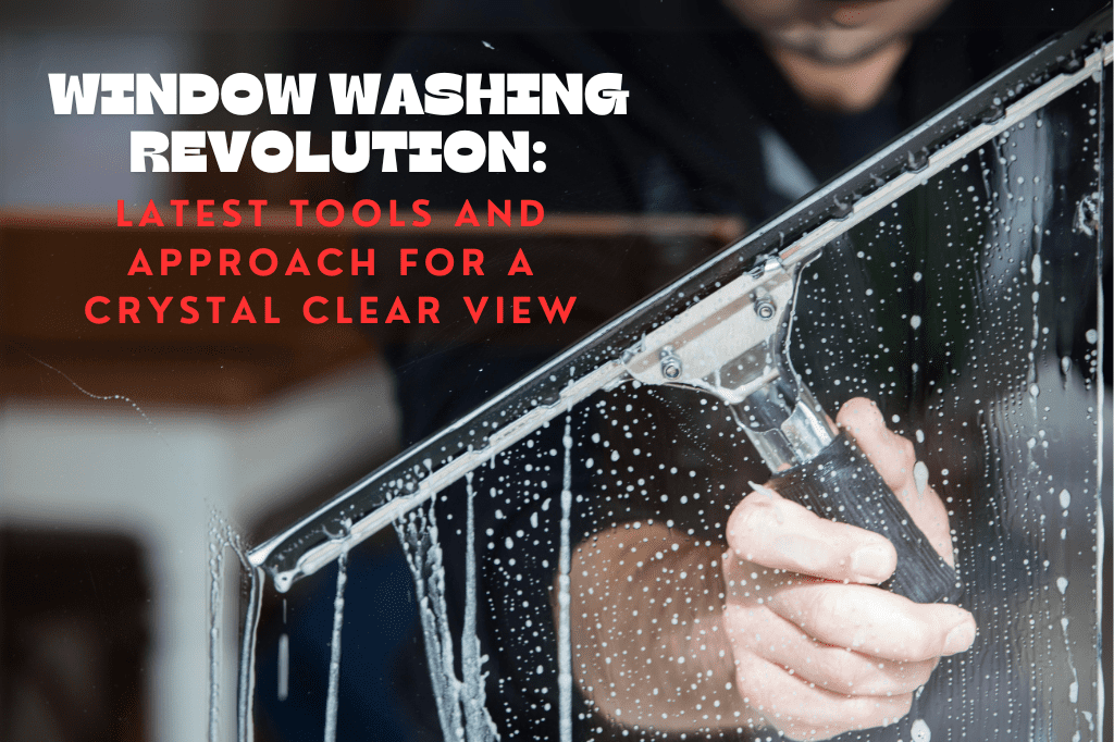 Read more about the article Window Washing Revolution: Latest Tools and Approach for a Crystal Clear View